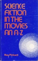 Aangeboden: Science Fiction in the Movies An A-Z Roy Pickard t.e.a.b.