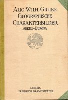 Geographische characterbilder arktis- europa a.w. grube