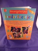 Onvergetelijke kinderfeestjes ( ideeënboek kind feestjes