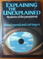 Explaining the unexplained - Eysenck, Sargent