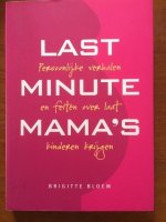 Last minute mama\'s - Brigitte Bloem