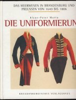 Die Uniformierung; Brandenburg, Preussen; 1640-1806 