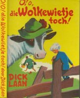 Aangeboden: O! o, die Wolkewietje toch! Dick Laan werd geboren in 1894 in Wormerveer, een dorp aan de Zaan. Omslag en illustraties Rein van € 13,75