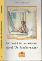 Aangeboden: De Mislukte Moordenaar ofwel de Kinderredder Thea Dubelaar, en Els van Egeraat, (tekeningen)Thea Dubelaar (Den Ilp, 26 januari 1 € 11,-