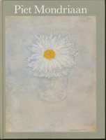 Piet Mondriaan 1872 – 1944; and