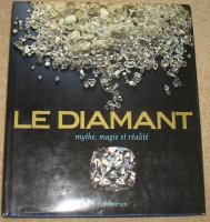 Le diamant; mythe, magie et realite;