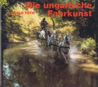 Die ungarische Fahrkunst; Laszlo Toth; paarden