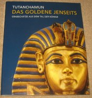 Das Goldene Jenseits; Tutanchamun; Toetanchamon; Egypte