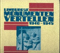 Limburgse monumenten vertellen 1940-1945; oorlog 
