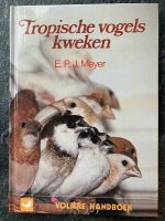 Tropische vogels kweken - E.P.J. Meyer