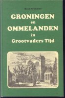 Groningen en Ommelanden in Grootvaders tijd: