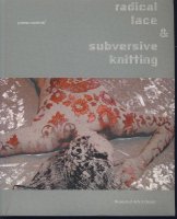 Radical lace & Subversive knitting; Arts