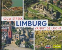 Limburg; jouw streek vanuit de lucht;