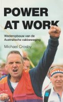 Power at work; wederopbouw Australische vakbeweging;