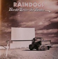 Raindogs - Border Drive-In Theatre