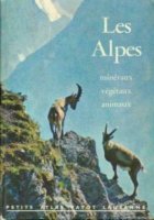 Les Alpes Minéraux, végétaux, animaux (±1960).