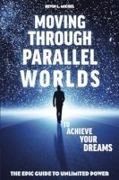 Moving Through Parallel Worlds To Achieve