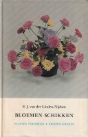 Bloemen schikken - E.J.van der Linden-Nijdam